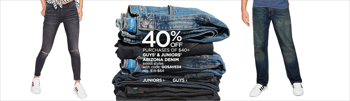 40% off purchases of $40+ Guys' & Juniors' Arizona denim, select styles with code: GOSAVE34, reg. $14-$64
