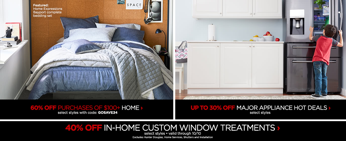 60% off purchases of $100+ Home, select styles with code: GOSAVE34