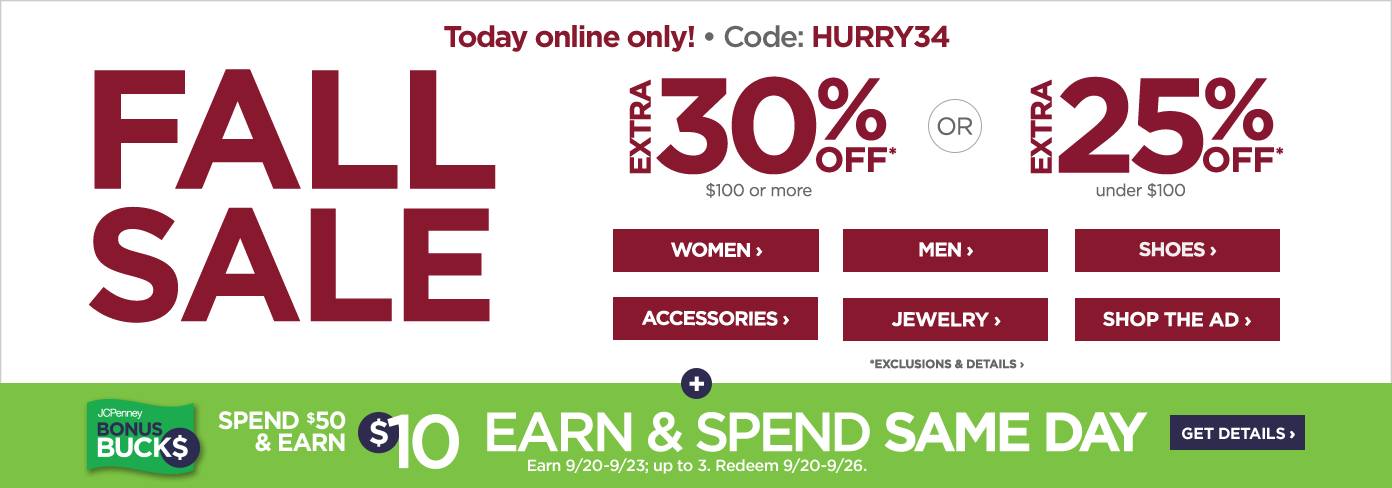 Today online only! Code: HURRY34 | Extra 30% off* $100 or more OR extra 25% off* under $100